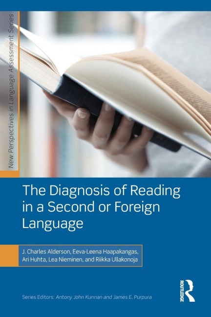 The Diagnosis of Reading in a Second or Foreign Language - J. Charles Alderson, Eeva-Leena Haapakangas, Ari Huhta