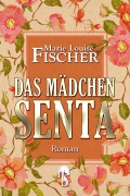 Cover-Bild zum Titel 'Das Mädchen Senta' von 'Marie Louise Fischer'
