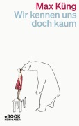 Cover-Bild zum Titel 'Wir kennen uns doch kaum' von 'Max Küng'