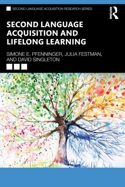 Second Language Acquisition and Lifelong Learning - Simone E. Pfenninger, David Singleton, Julia Festman