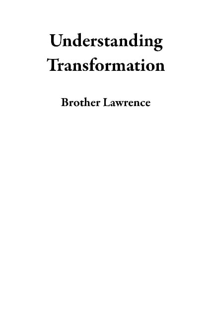 Understanding Transformation - Brother Lawrence