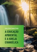 A Educação Ambiental e a Igreja Evangélica - Iracy Lima Cazaes Costa