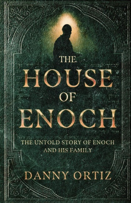 The House of Enoch - Danny Ortiz
