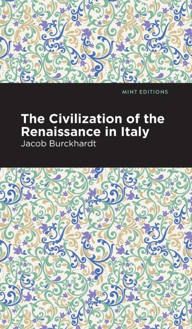 The Civilization of the Renaissance in Italy - Jacob Burckhardt