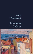 Trois jours à Oran - Anne Plantagenet