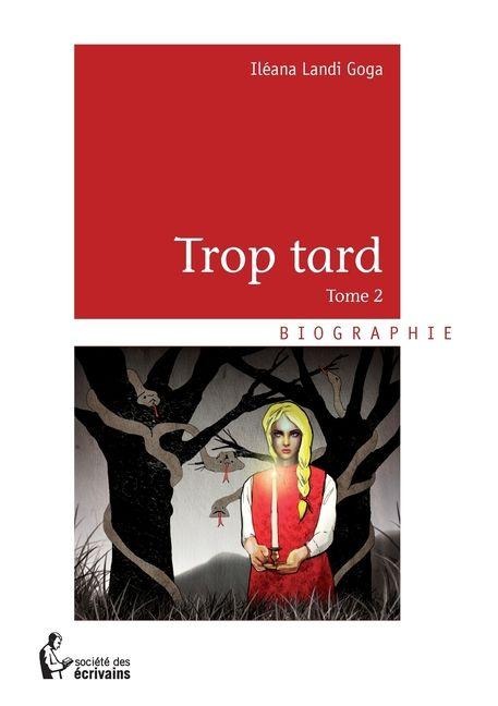 Trop tard - Tome 2 - Iléana Landi Goga