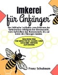 Cover-Bild zum Titel 'Imkerei für Anfänger: Der biblische Leitfaden zum Erlernen der Geheimnisse erfolgreicher Bienenzucht, vom Aufstellen des Bienenstocks bis zur Ernte des flüssigen Goldes' von 'Franz Schubaum'