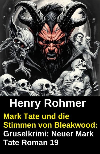 Mark Tate und die Stimmen von Bleakwood: Gruselkrimi: Neuer Mark Tate Roman 19 - Henry Rohmer