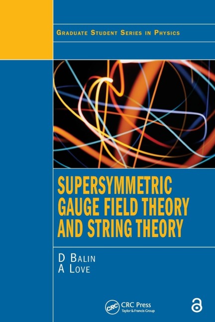 Supersymmetric Gauge Field Theory and String Theory - D. Bailin, Alexander Love