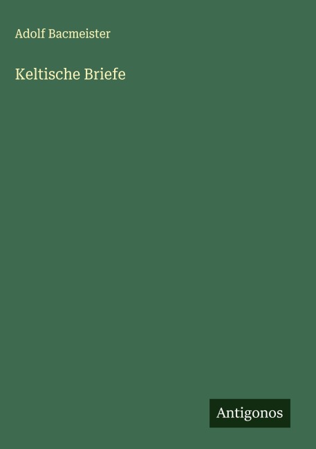 Keltische Briefe - Adolf Bacmeister
