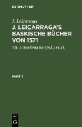 Cover-Bild zum Titel 'J. Leiçarraga's Baskische Bücher von 1571' von 'J. Leiçarraga'