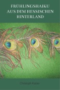 Cover-Bild zum Titel 'Frühlingshaiku aus dem hessischen Hinterland' von 'Christoph Kaiser'