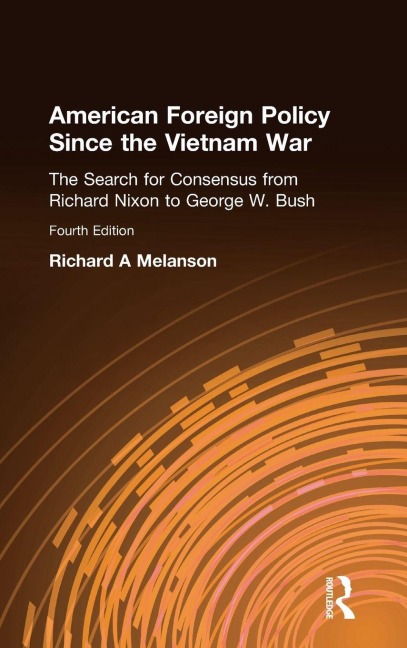 American Foreign Policy Since the Vietnam War - Richard A Melanson