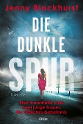Die dunkle Spur - Jenny Blackhurst