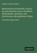 Cover-Bild zum Titel 'Medicinisches Schriftsteller-Lexicon der jetzt lebenden Aerzte, Wundärzte, Geburtshelfer, Apotheker, und Naturforscher aller gebildeten Völker.' von 'Adolph Carl Peter Callisen'