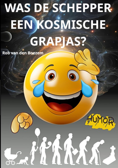 Was de schepper een kosmische grapjas? - Rob van den Boezem
