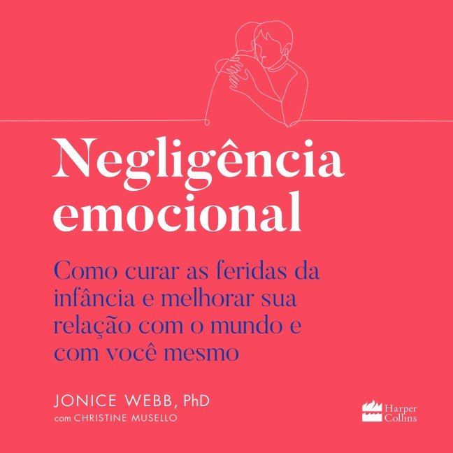 Negligência emocional - Jonice Webb