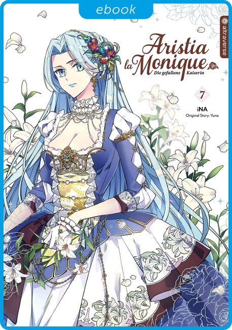 Aristia la Monique - Die gefallene Kaiserin 07 - Ina, Yuna