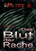 Cover-Bild zum Titel 'HORROR Buchausgabe 004: Das Blut der Rache' von 'W. A. Hary'