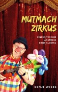 Cover-Bild zum Titel 'Mutmachzirkus' von 'Benji Wiebe'