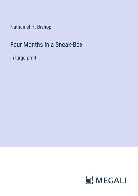 Four Months in a Sneak-Box - Nathaniel H. Bishop
