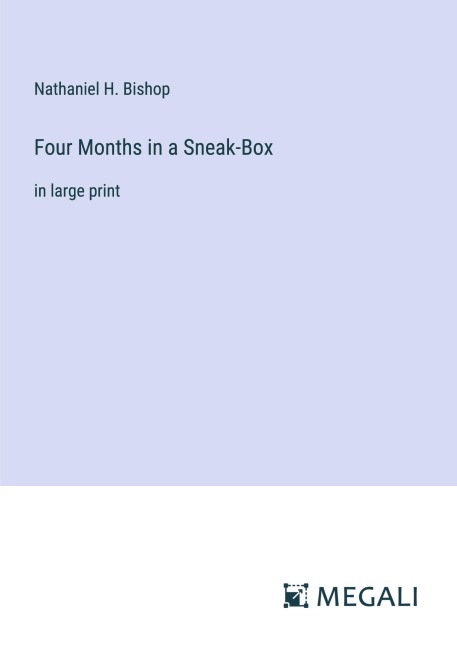 Four Months in a Sneak-Box - Nathaniel H. Bishop