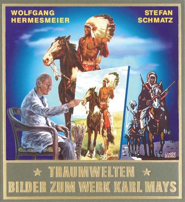 Traumwelten II - Bilder zum Werk Karl Mays - Wolfgang Hermesmeier, Stefan Schmatz
