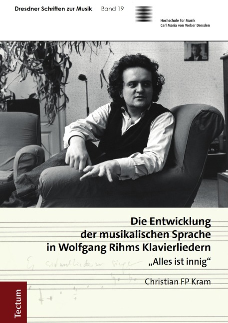Die Entwicklung der musikalischen Sprache in Wolfgang Rihms Klavierliedern - Christian FP Kram