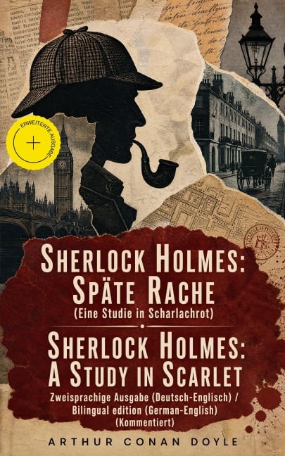 Sherlock Holmes: Späte Rache (Eine Studie in Scharlachrot) / Sherlock Holmes: A Study in Scarlet - Zweisprachige Ausgabe (Deutsch-Englisch) / Bilingual edition (German-English) (Kommentiert) - Arthur Conan Doyle