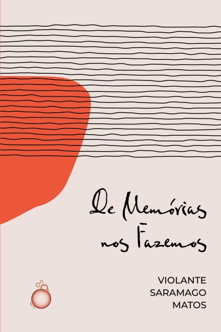 De Memórias nos Fazemos - Violante Saramago Matos