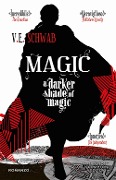 Cover-Bild zum Titel 'Magic. A darker shade of magic' von 'V. E. Schwab'