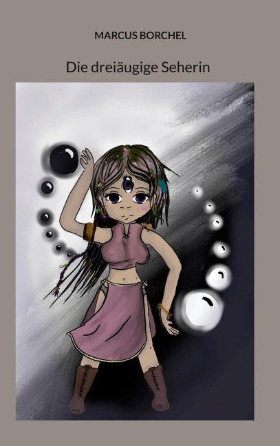 Die dreiäugige Seherin - Marcus Borchel