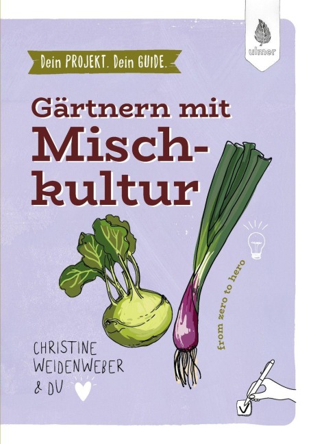 Dein Projekt. Dein Guide. Gärtnern mit Mischkultur - Christine Weidenweber