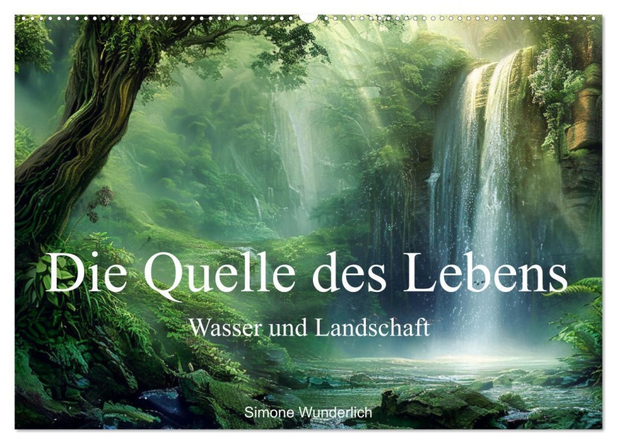 Quelle des Lebens - Wasser und Landschaft (Wandkalender 2025 DIN A2 quer), CALVENDO Monatskalender - Simone Wunderlich