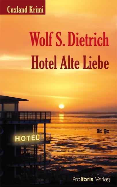 Hotel Alte Liebe - Wolf S. Dietrich