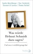 Cover-Bild zum Titel 'Was würde Helmut Schmidt dazu sagen?' von 'Sandra Maischberger, Peer Steinbrück, Thomas Karlauf, Giovanni di Lorenzo'