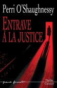 Cover-Bild zum Titel 'Entrave a la Justice' von 'Perri O'Shaughnessy'