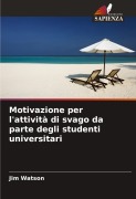 Cover-Bild zum Titel 'Motivazione per l'attività di svago da parte degli studenti universitari' von 'Jim Watson'