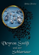 Cover-Bild zum Titel 'Veyron Swift und der Schiartaur' von 'Tobias Fischer'