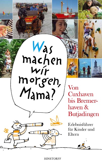 "Was machen wir morgen, Mama?" Von Cuxhaven bis Bremerhaven & Butjadingen - Alice Düwel, Wolfgang Stelljes