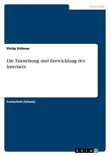 Die Entstehung und Entwicklung des Internets - Philip Dittmar