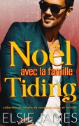 Cover-Bild zum Titel 'Noël avec la famille Tiding: collection de romans de vacances courts et torrides (Holidays with Elsie (French))' von 'Elsie James'