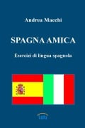 Spagna Amica - Esercizi Di Lingua Spagnola - Andrea Macchi