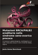 Cover-Bild zum Titel 'Mutazioni BRCA/PALB2 ereditarie nella sindrome seno-ovarica precoce' von 'Jesia Asma Benchouk'