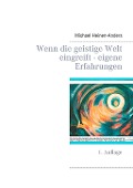 Cover-Bild zum Titel 'Wenn die geistige Welt eingreift - eigene Erfahrungen' von 'Michael Heinen-Anders'