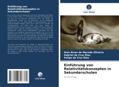 Einführung von Relativitätskonzepten in Sekundarschulen - Alan Alves de Macedo Oliveira, Gabriel Da Cruz Dias, Felipe Da Cruz Dias