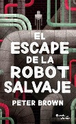 Cover-Bild zum Titel 'El Escape de la Robot Salvaje / The Wild Robot Escapes' von 'Peter Brown'