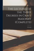 Cover-Bild zum Titel 'The Lectures of the Three Degrees in Craft Masonry (complete)' von 'A. Lewis'