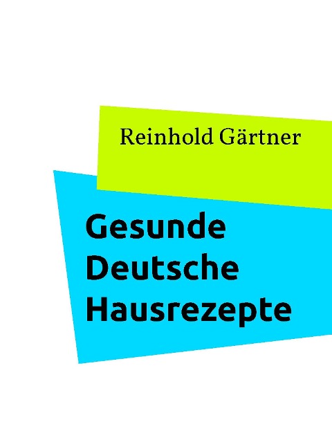 Gesunde Deutsche Hausrezepte - Reinhold Gärtner