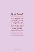 Cover-Bild zum Titel 'Die Wunde, die nie heilte, doch zu singen lernte' von 'Sirka Elspaß'